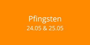 Read more about the article Pfingsten – 24.05 / 25.05