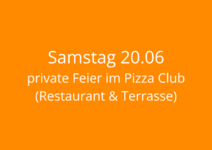 Read more about the article Samstag 20.06 – private Feier im gesamten Pizza Club