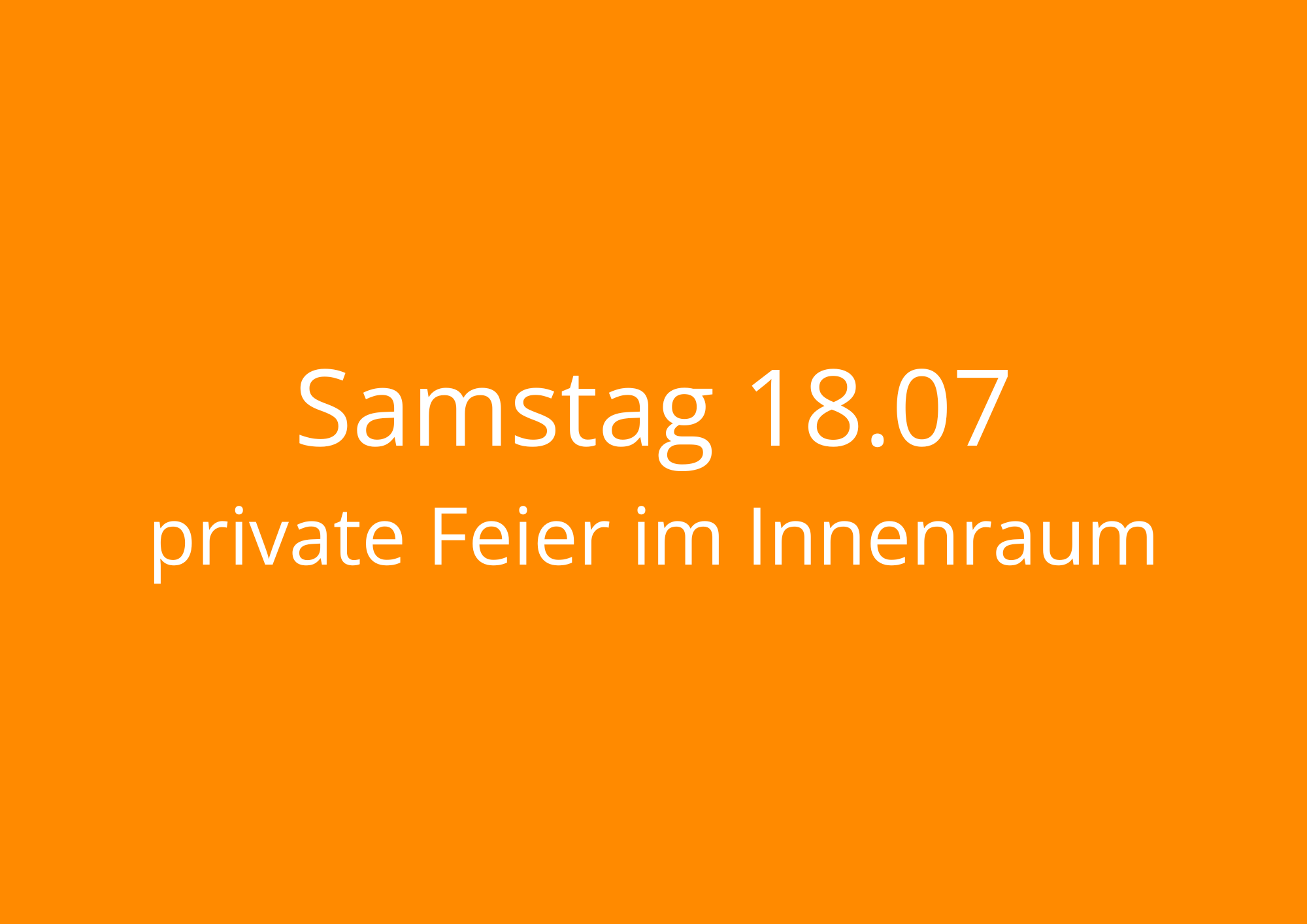 You are currently viewing Samstag 18.07 – private Party im Innenraum